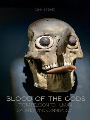 cover image of Blood of the Gods  From Religion to Human Sacrifice and Cannibalism